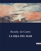 Couverture du livre « LA HIJA DEL MAR » de Rosalia De Castro aux éditions Culturea