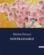 Couverture du livre « NOSTRADAMUS » de Michel Zevaco aux éditions Culturea