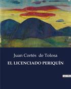 Couverture du livre « EL LICENCIADO PERIQUÍN » de De Tolosa J C. aux éditions Culturea