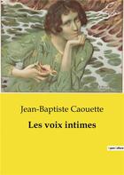 Couverture du livre « Les voix intimes » de Jean-Baptiste Caouette aux éditions Culturea