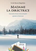 Couverture du livre « Madame la directrice : Souvenirs d'une école primaire apaisée et heureuse » de Cecile Besson-Magdelain aux éditions Verone