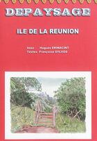 Couverture du livre « Dépaysage : île de La Réunion » de Francoise Sylvos et Hugues Erinacint aux éditions K'a