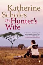 Couverture du livre « The Hunter's Wife » de Katherine Scholes aux éditions Penguin Books Ltd Digital