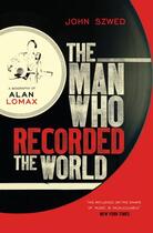 Couverture du livre « The Man Who Recorded the World » de Szwed John aux éditions Random House Digital
