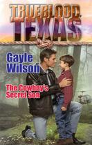 Couverture du livre « The Cowboy's Secret Son (Mills & Boon M&B) (The Trueblood Dynasty - Bo » de Gayle Wilson aux éditions Mills & Boon Series