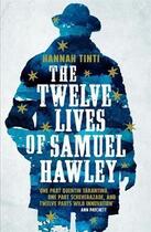 Couverture du livre « THE TWELVES LIVES OF SAMUEL HAWLEY » de Hannah Tinti aux éditions Hachette Uk