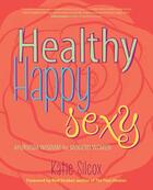 Couverture du livre « Healthy Happy Sexy » de Silcox Katie aux éditions Atria Books Beyond Words