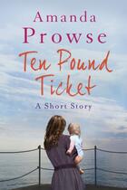 Couverture du livre « The Ten Pound Ticket » de Amanda Prowse aux éditions Head Of Zeus