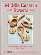 Couverture du livre « Middle eastern sweets : desserts, pastries, creams & treats » de Salma Hage aux éditions Phaidon Press