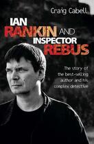 Couverture du livre « Ian Rankin & Inspector Rebus » de Cabell Craig aux éditions Blake John Digital