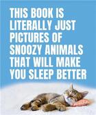 Couverture du livre « This book is literally just pictures of snoozy animals that will make you sleep better » de Smith Street Books aux éditions Smith Street