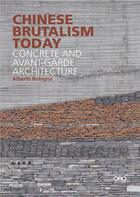 Couverture du livre « Chinese brutalism today concrete and avant-garde architecture » de Alberto Bologna aux éditions Antique Collector's Club