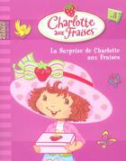 Couverture du livre « Charlotte aux Fraises T.3 ; la surprise de Charlotte aux Fraises » de  aux éditions Hachette