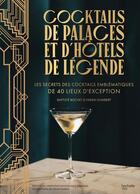 Couverture du livre « Cocktails de palaces et d'hôtels de légende : Les secrets des cocktails emblématiques de 40 lieux d'exception » de Fabien Humbert et Baptiste Bochet aux éditions Hachette Pratique