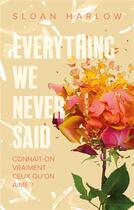 Couverture du livre « Everything we never said : Connaît-on vraiment ceux qu'on aime ? » de Sloan Harlow aux éditions Hachette Romans