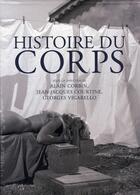 Couverture du livre « Histoire du corps » de Corbin (Dir.)/Courti aux éditions Seuil