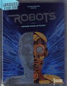Couverture du livre « Robots : voyage dans le futur ! » de El Gunto et Noredine Benazdia aux éditions Larousse