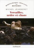 Couverture du livre « Versailles, ordre et chaos » de Michel Jeanneret aux éditions Gallimard