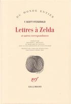 Couverture du livre « Lettres à Zelda et autres correspondances » de Francis Scott Fitzgerald aux éditions Gallimard