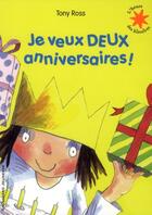 Couverture du livre « Je veux deux anniversaires » de Tony Ross aux éditions Gallimard-jeunesse