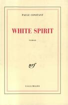 Couverture du livre « White spirit » de Paule Constant aux éditions Gallimard