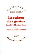 Couverture du livre « La raison des gestes dans l'occident médiéval » de Jean-Claude Schmitt aux éditions Gallimard