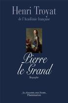 Couverture du livre « Pierre le Grand » de Henri Troyat aux éditions Flammarion