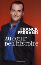 Couverture du livre « Au coeur de l'histoire » de Ferrand Franck aux éditions Flammarion