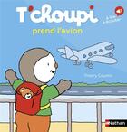 Couverture du livre « T'choupi prend l'avion » de Thierry Courtin aux éditions Nathan