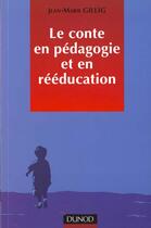 Couverture du livre « Le Conte En Pedagogie Et En Reeducation » de Jean-Marie Gillig aux éditions Dunod