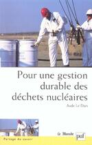 Couverture du livre « Pour une gestion durable des dechets nucleaires - quelles decisions ? » de Le Dars Aude aux éditions Puf