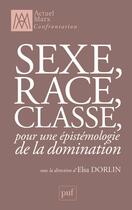 Couverture du livre « Sexe, race, classe, pour une épistémologie de la domination » de Elsa Dorlin aux éditions Puf