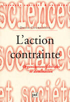 Couverture du livre « L'action contrainte » de David Courpasson aux éditions Puf