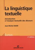 Couverture du livre « La linguistique textuelle ; introduction à l'analyse textuelle des discours » de Jean-Michel Adam aux éditions Armand Colin