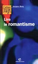 Couverture du livre « Lire le romantisme » de Jacques Bony aux éditions Armand Colin