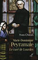 Couverture du livre « Marie Dominique Peyramale le curé de Lourdes » de Yves Chiron aux éditions Cerf