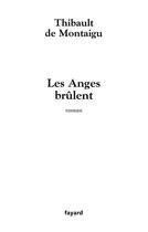 Couverture du livre « Les anges brulent » de Montaigu Thibault aux éditions Fayard