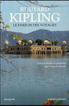 Couverture du livre « Le parfum des voyages » de Rudyard Kipling aux éditions Bouquins