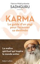 Couverture du livre « Karma : le guide d'un yogi pour façonner sa destinée » de Sadhguru aux éditions Robert Laffont