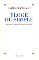 Couverture du livre « Eloge du simple - le moine comme archetype universel » de Raimon Panikkar aux éditions Albin Michel