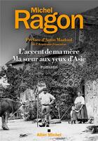 Couverture du livre « L'accent de ma mère ; Ma soeur aux yeux d'Asie » de Michel Ragon aux éditions Albin Michel