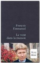 Couverture du livre « LE VENT DANS LA MAISON » de Francois Emmanuel aux éditions Stock