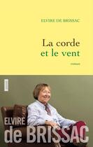 Couverture du livre « La corde et le vent » de Elvire De Brissac aux éditions Grasset