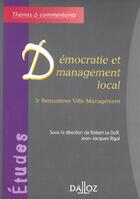 Couverture du livre « Démocratie et management local - 5e Rencontres Ville-Management » de Jean-Jacques Rigal aux éditions Dalloz