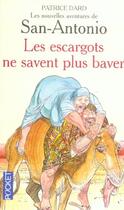 Couverture du livre « Les nouvelles aventures de San Antonio ; les escargots ne savent plus baver » de Patrice Dard aux éditions Pocket