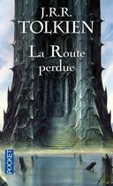 Couverture du livre « La route perdue » de J.R.R. Tolkien aux éditions Pocket