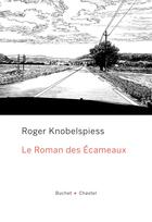 Couverture du livre « Le roman des écameaux » de Roger Knobelspiess aux éditions Buchet Chastel