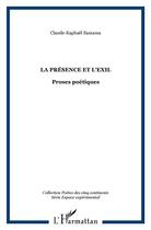 Couverture du livre « La présence et l'exil ; proses poétiques » de Claude- Raphaël Samama aux éditions L'harmattan