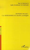 Couverture du livre « Doctrines fiscales : à la redécouverte de grands classiques » de Sophie Raimbault De Fontaine aux éditions Editions L'harmattan