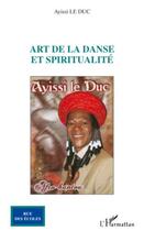 Couverture du livre « Art de la danse et spiritualité » de Ayissi Le Duc aux éditions Editions L'harmattan